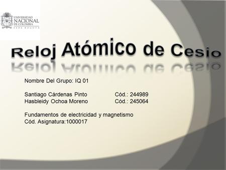 Reloj Atómico de Cesio Nombre Del Grupo: IQ 01