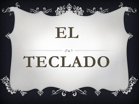 EL TECLADO.