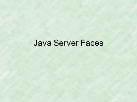 Java Server Faces.