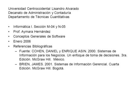 Universidad Centroccidental Lisandro Alvarado Decanato de Administración y Contaduría Departamento de Técnicas Cuantitativas Informática I. Sección M-04.