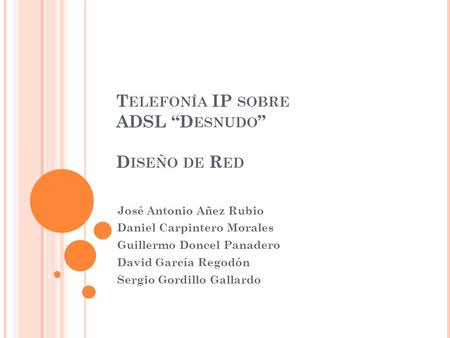 Telefonía IP sobre ADSL “Desnudo” Diseño de Red