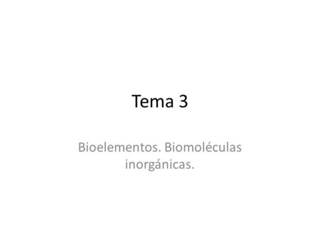Bioelementos. Biomoléculas inorgánicas.