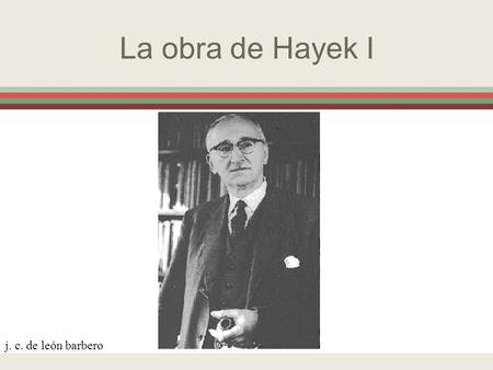 La obra de Hayek I j. c. de león barbero.