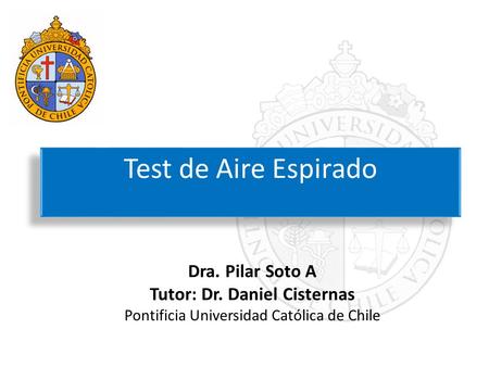 Test de Aire Espirado Dra. Pilar Soto A Tutor: Dr. Daniel Cisternas