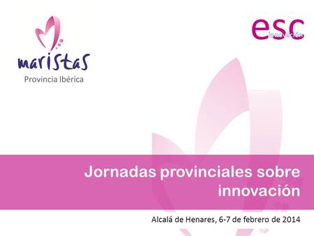 Jornadas provinciales sobre innovación Alcalá de Henares, 6-7 de febrero de 2014.