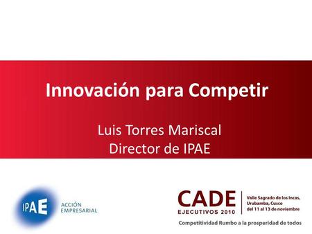 Innovación para Competir Luis Torres Mariscal Director de IPAE.