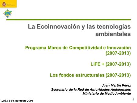 La Ecoinnovación y las tecnologías ambientales Programa Marco de Competitividad e Innovación (2007-2013) LIFE + (2007-2013) Los fondos estructurales.