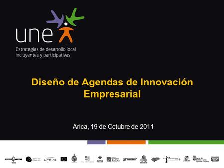 Diseño de Agendas de Innovación Empresarial Arica, 19 de Octubre de 2011.