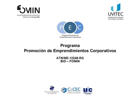 Programa Promoción de Emprendimientos Corporativos ATN/ME-12246-RG BID – FOMIN.