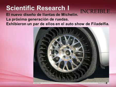 El nuevo diseño de llantas de Michelin. La próxima generación de ruedas. Exhibieron un par de ellos en el auto show de Filadelfia. Scientific Research.