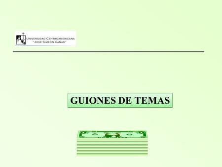 GUIONES DE TEMAS. 1.La balanza de pagos de El Salvador 2.La balanza de pagos de Centroamérica 3.El mercado de divisas de Centroamérica 4.Los instrumentos.