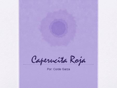 Caperucita Roja Por: Corde Garza.