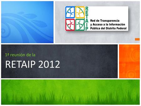 1ª reunión de la RETAIP 2012. 1LTAIPDF con REFORMAS 2 ÉTICA PÚBLICA 3LPDPDF.