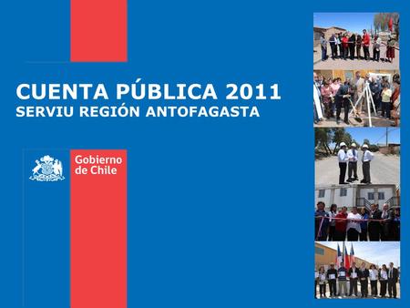 CUENTA PÚBLICA 2011 SERVIU REGIÓN ANTOFAGASTA. LINEAMIENTOS ESTRATÉGICOS SERVIU REGIÓN ANTOFAGASTA Gobierno de Chile | Serviu Región de Antofagasta.
