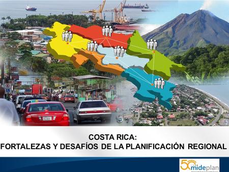 COSTA RICA: FORTALEZAS Y DESAFÍOS DE LA PLANIFICACIÓN REGIONAL.