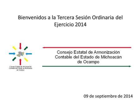 Bienvenidos a la Tercera Sesión Ordinaria del Ejercicio 2014 09 de septiembre de 2014.