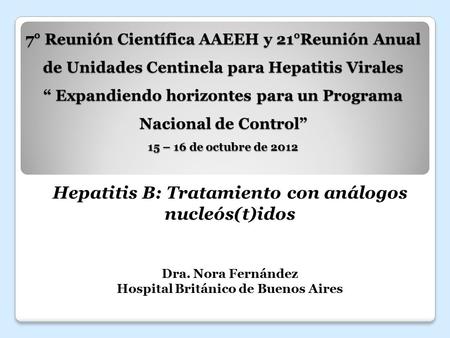 7° Reunión Científica AAEEH y 21°Reunión Anual de Unidades Centinela para Hepatitis Virales “ Expandiendo horizontes para un Programa Nacional de Control”