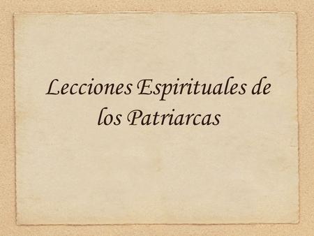 Lecciones Espirituales de los Patriarcas