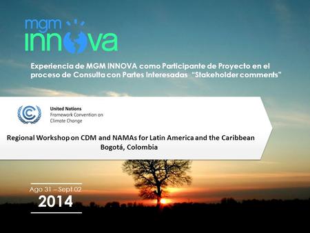 Regional Workshop on CDM and NAMAs for Latin America and the Caribbean Bogotá, Colombia Regional Workshop on CDM and NAMAs for Latin America and the Caribbean.
