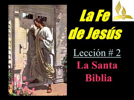 La Fe de Jesús Lección # 2 La Santa Biblia.