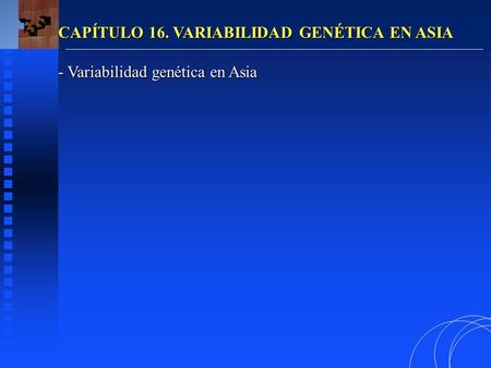 CAPÍTULO 16. VARIABILIDAD GENÉTICA EN ASIA - Variabilidad genética en Asia.