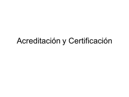 Acreditación y Certificación