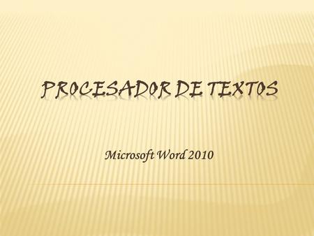 Procesador de textos Microsoft Word 2010.