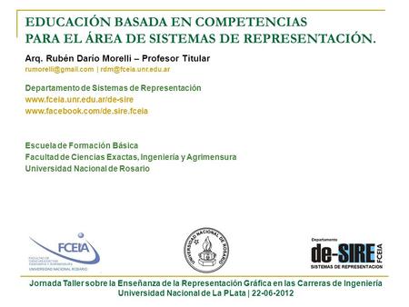 Jornada Taller sobre la Enseñanza de la Representación Gráfica en las Carreras de Ingeniería Universidad Nacional de La PLata | 22-06-2012 EDUCACIÓN BASADA.