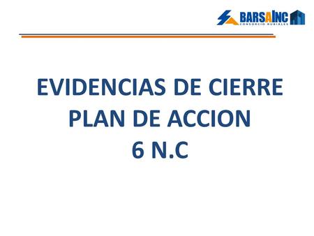 EVIDENCIAS DE CIERRE PLAN DE ACCION 6 N.C.