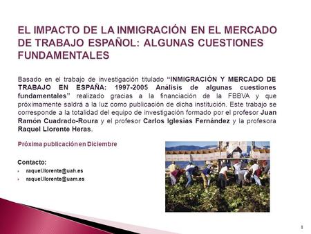11 EL IMPACTO DE LA INMIGRACIÓN EN EL MERCADO DE TRABAJO ESPAÑOL: ALGUNAS CUESTIONES FUNDAMENTALES Contacto:  