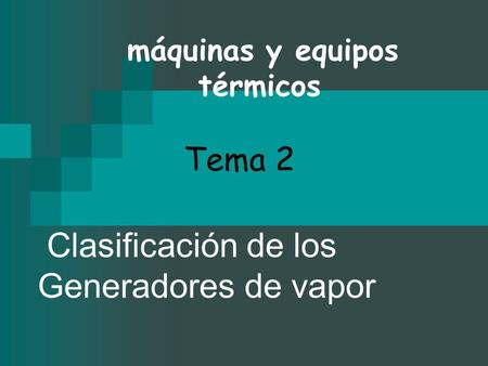Clasificación de los Generadores de vapor