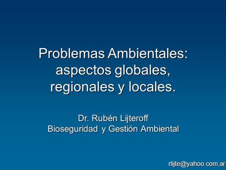Problemas Ambientales: aspectos globales, regionales y locales.