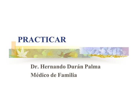 Dr. Hernando Durán Palma Médico de Familia