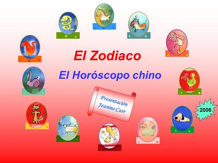 El Zodiaco 2006 El Horóscopo chino Presentación Jeanine Carr.