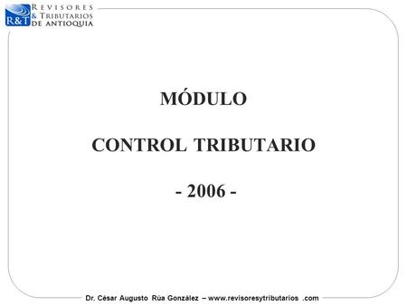 MÓDULO CONTROL TRIBUTARIO - 2006 -.
