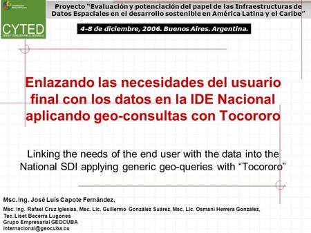 Enlazando las necesidades del usuario final con los datos en la IDE Nacional aplicando geo-consultas con Tocororo Linking the needs of the end user with.