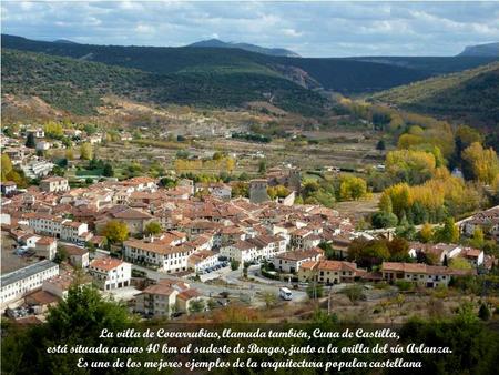 La villa de Covarrubias, llamada también, Cuna de Castilla,