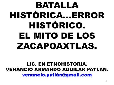 BATALLA HISTÓRICA…ERROR HISTÓRICO. EL MITO DE LOS ZACAPOAXTLAS. LIC