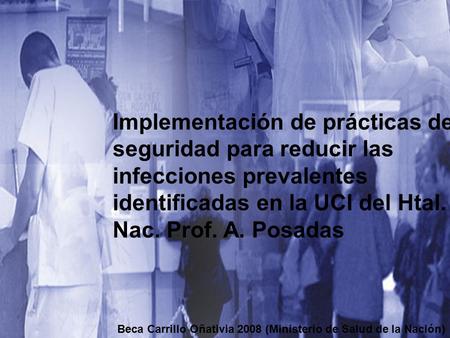 Implementación de prácticas de seguridad para reducir las infecciones prevalentes identificadas en la UCI del Htal. Nac. Prof. A. Posadas Beca Carrillo.