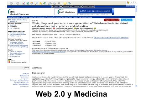 Web 2.0 y Medicina. Muy amigable para el usuario Rico en funciones Sin vergüenza para utilizar el color… pero mucho blanco Los logos son redondeados,