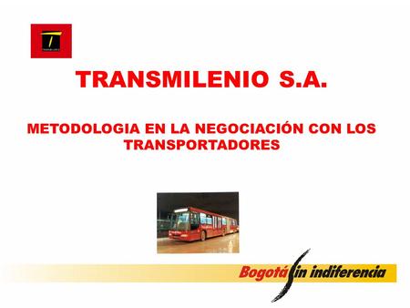 TRANSMILENIO S.A. METODOLOGIA EN LA NEGOCIACIÓN CON LOS TRANSPORTADORES.