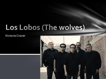 Victoria Craver. Los Lobos son: Louie Perez, Steve Berlin, Cesar Rosas, Conrad Lozano, David Hildago, y Enrique Bugs Gonzalez Event 1 1973.