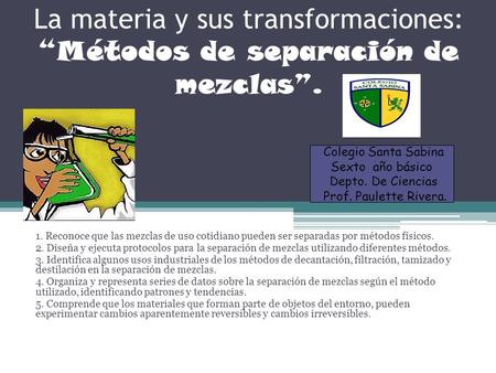 La materia y sus transformaciones: “Métodos de separación de mezclas”.