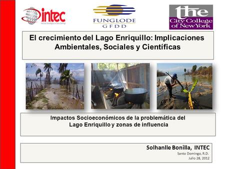Impactos Socioeconómicos de la problemática del Lago Enriquillo y zonas de influencia Solhanlle Bonilla, INTEC Santo Domingo, R.D. Julio 28, 2012 El crecimiento.