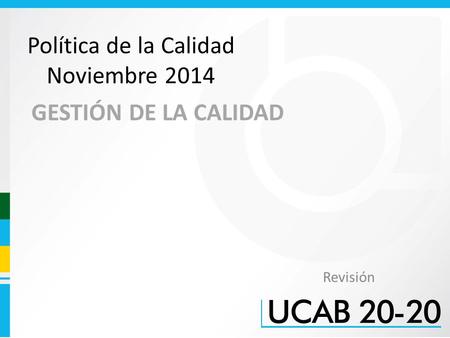 Política de la Calidad Noviembre 2014 Revisión GESTIÓN DE LA CALIDAD.