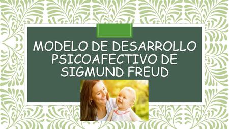 modelo de desarrollo psicoafectivo de sigmund Freud