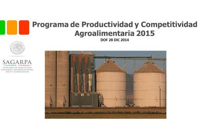 Programa de Productividad y Competitividad Agroalimentaria 2015 DOF 28 DIC 2014.