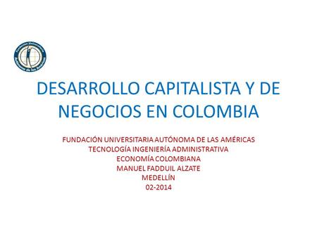 DESARROLLO CAPITALISTA Y DE NEGOCIOS EN COLOMBIA