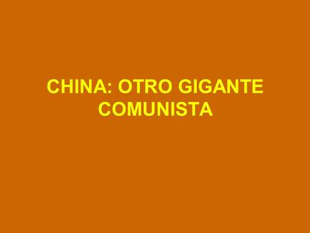CHINA: OTRO GIGANTE COMUNISTA