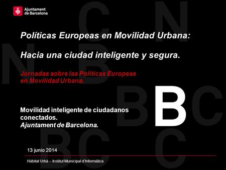 Políticas Europeas en Movilidad Urbana: Hacia una ciudad inteligente y segura. Jornadas sobre las Políticas Europeas en Movilidad Urbana. Movilidad inteligente.